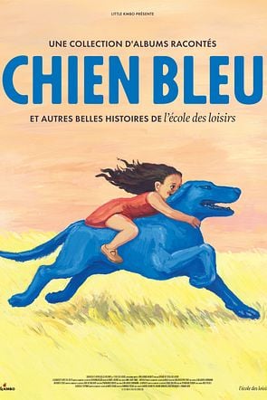CHIEN BLEU et autres belles histoires de l'école des loisirs