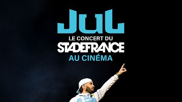 Jul - Le concert du Stade de France au cinéma